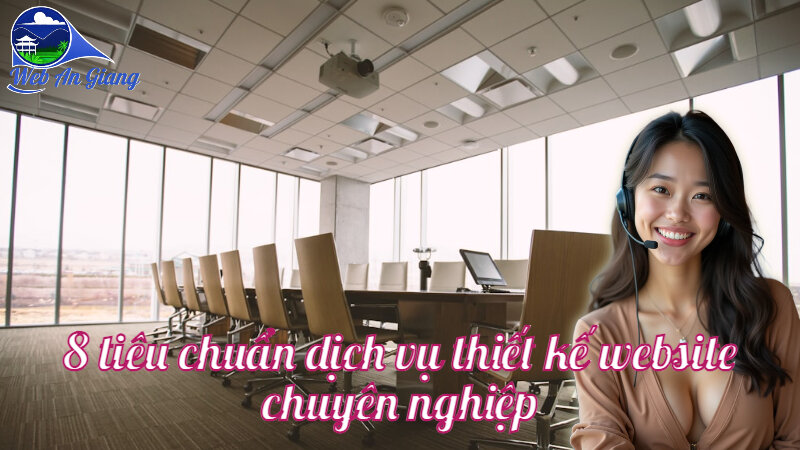 8 tiêu chuẩn dịch vụ thiết kế website chuyên nghiệp