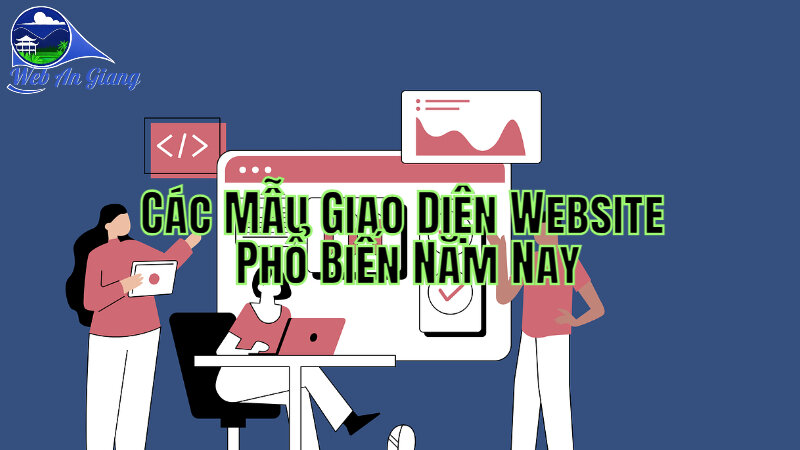 Các Mẫu Giao Diện Website Phổ Biến Năm Nay