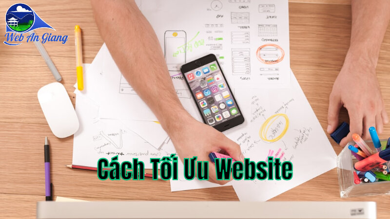 Cách Tối Ưu Trang Web Để Tăng Trải Nghiệm Khách Hàng