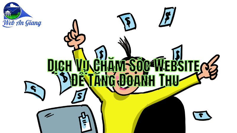 Dịch Vụ Chăm Sóc Website Để Tăng Doanh Thu