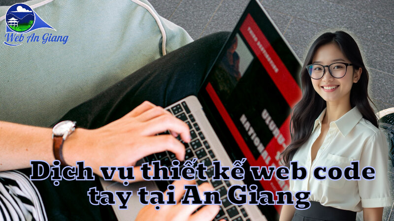 Dịch vụ thiết kế web code tay tại An Giang