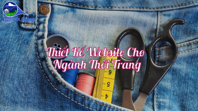 Dịch Vụ Thiết Kế Website Cho Ngành Thời Trang