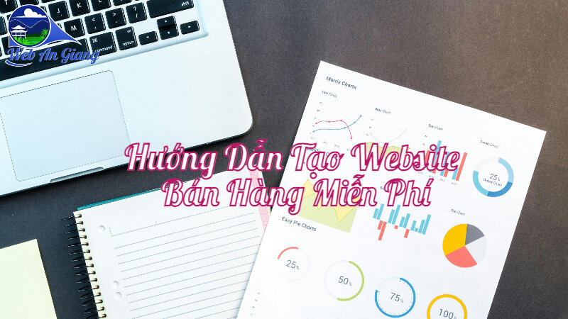 Hướng Dẫn Tạo Web Bán Hàng Miễn Phí